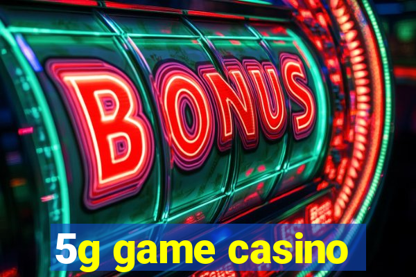 5g game casino